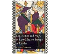 Superstition And Magic In Early Modern Europe