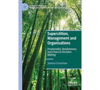 Superstition, Management and Organisations: Irrationality, Randomness, and Chaos in Decision Making