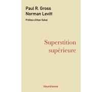 Superstition supérieure: La gauche universitaire et ses querelles avec la science