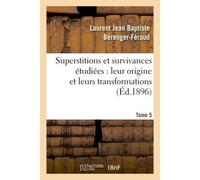 Superstitions et survivances étudiées au point de vue de leur origine et de leurs transformations - Laurent Jean-Baptiste Berenger-Feraud - Hachette Bnf - broché - Livre