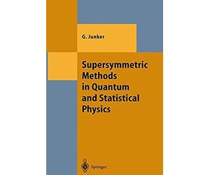 Supersymmetric Methods In Quantum And Statistical Physics