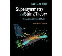 Supersymmetry And String Theory: Beyond The Standard Model (Hardcover) Michael Dine, (Auteur)