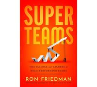 Superteams The Science and Secrets of High-Performing Teams - Ron Friedman - Simon & Schuster - ebook (ePub) - Livre