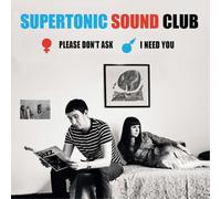 Supertonic Sound Club - Please Don't Ask/I Need You