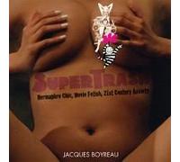 Supertrash: Hermaphro Chic, Movie Fetish, 21st Century Anxiety