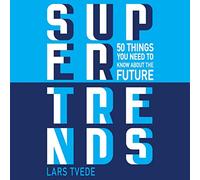 Supertrends: 50 Things You Need to Know About the Future