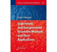 Supervised And Unsupervised Ensemble Methods And Their Applications