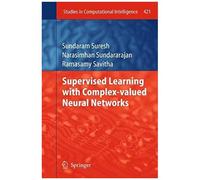 Supervised Learning With Complex-Valued Neural Networks