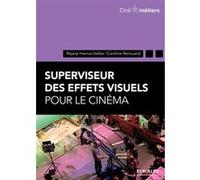 Superviseur des effets visuels pour le cinéma Réjane Hamus-Vallée (Auteur), Caroline Renouard (Auteur)