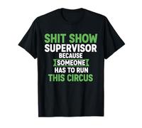 Superviseur d'une émission de merdique Parce Que Quelqu'un Doit diriger ce Cirque T-Shirt