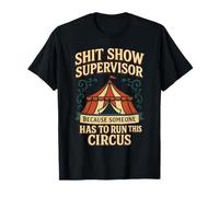 Superviseur d'une émission de merdique Parce Que Quelqu'un Doit diriger ce Cirque T-Shirt