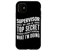 Superviseur : Mon Travail est Top Secret, même si Je ne Le Sais Pas Coque pour iPhone 11