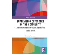 Supervising Offenders in the Community: A History of Probation Theory and Practice