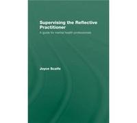 Supervising the Reflective Practitioner by Joyce Scaife Joyce Scaife (Auteur)