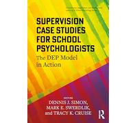 Supervision Case Studies for School Psychologists: The Dep Model in Action