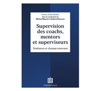 Supervision des coachs, mentors et superviseurs Tendances et champs nouveaux - Michel Moral - Intereditions - broché - Guide