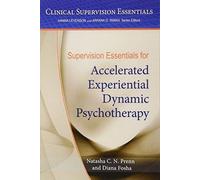 Supervision Essentials For Accelerated Experiential Dynamic Psychotherapy