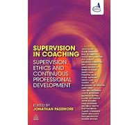 Supervision in Coaching: Supervision, Ethics and Continuous Professional Development