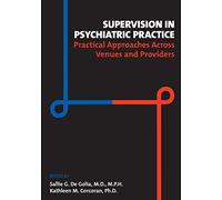 Supervision in Psychiatric Practice: Practical Approaches Across Venues and Providers