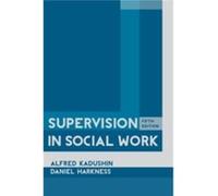 Supervision In Social Work (Hardcover) Alfred Kadushin, Daniel Professor Harkness, Boise State University (Auteur)