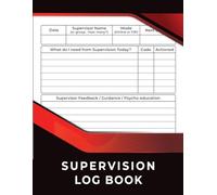 Supervision Log Book: Training Monitoring Notebook for Therapists, Counsellors, Managers