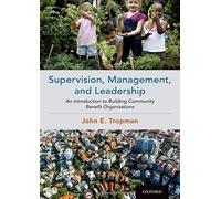 Supervision, Management, And Leadership: An Introduction To Building Community Benefit Organizations