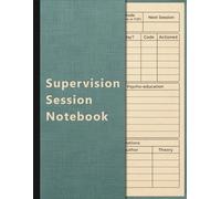 Supervision Notes Log Book: Training Monitoring Notebook for Therapists, Counsellors, Managers