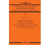 Supervision of Books in a Manuscript Culture: Theory and Practice of Censorship in Late Medieval England