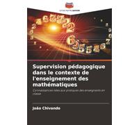 Supervision pédagogique dans le contexte de l'enseignement des mathématiques: Connaissances liées aux pratiques des enseignants en classe