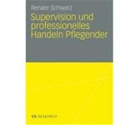 Supervision und professionelles Handeln Pflegender Schwarz, Renate (Auteur)