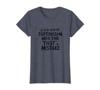 Supervision Was The First Error Citation de Travail Amusante T-Shirt, Femme, Bleu Chiné, XS