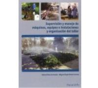 Supervisión Y Manejo De Máquinas, Equipos E Instalaciones Y Organización Del Taller. Certificados De Profesionalidad. Jardinería Y Restauración Del Paisaje - Nuevo Corisco, Miguel Ángel, Pérez de Rued