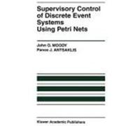 Supervisory Control of Discrete Event Systems Using Petri Nets Moody, John O., Antsaklis, Panos J. (Auteur)