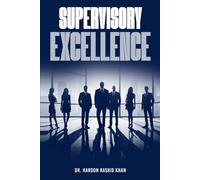 Supervisory Excellence: Refine Your Leadership Skills with Expert Strategies for Effective Team Management