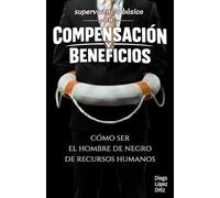 Supervivencia básica en Compensación y Beneficios: Cómo ser el hombre de negro de Recursos Humanos