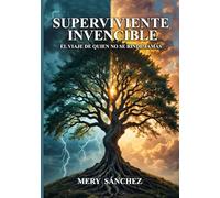 SUPERVIVIENTE INVENCIBLE: EL VIAJE DE QUIÉN NO SE RINDE JAMÁS