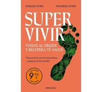 Supervivir. Vuelve al origen y recupera tu salud (edición limitada): Reconecta con la naturaleza y aleja la enfermedad