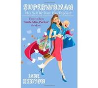 Superwoman - Her Sell By Date Has Expired!: Time to show Little Miss Perfect the door Kenyon, Jane (Auteur)