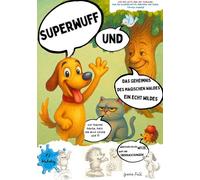Superwuff und das Geheimnis des Magischen Waldes Ein echt wildes Abenteuer voller Witze, Wuff und Überraschungen!: Mehr als ein Comic: Lies mit Witz, ... Jungen! Ein besonderes Mutmachbuch mit ein