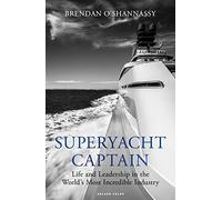 Superyacht Captain: Life and leadership in the world's most incredible industry