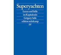 Superyachten: Luxus und Stille im Kapitalozän | Der SPIEGEL-Bestseller