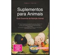 Suplementos para Animais: Guia Essencial de Nutrição Animal