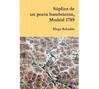 Súplica De Un Poeta Hambriento, Madrid 1789