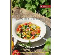 Suppen, Aufläufe Und Eintöpfe Vegan & Vollwertig