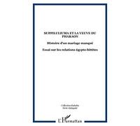 Suppiluliuma et la veuve du pharaon : Histoire d'un mariage manqué