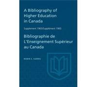Supplement 1965 to A Bibliography of Higher Education in Canada Supplement 1965 de Bibliographie de LEnseighnement Superieur au Canada by Robin S Harris Robin S Harris (Auteur)