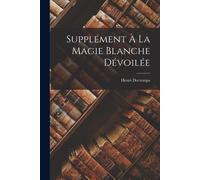 Supplément À La Magie Blanche Dévoilée