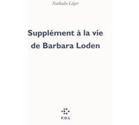 Supplément à la vie de Barbara Loden Nathalie Léger (Auteur)