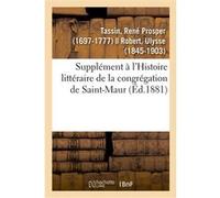 Supplément à l'Histoire littéraire de la congrégation de Saint-Maur René Prosper Tassin (Auteur)