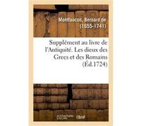 Supplément au livre de l'Antiquité expliquée et représentée en figures Bernard Montfaucon (Auteur)